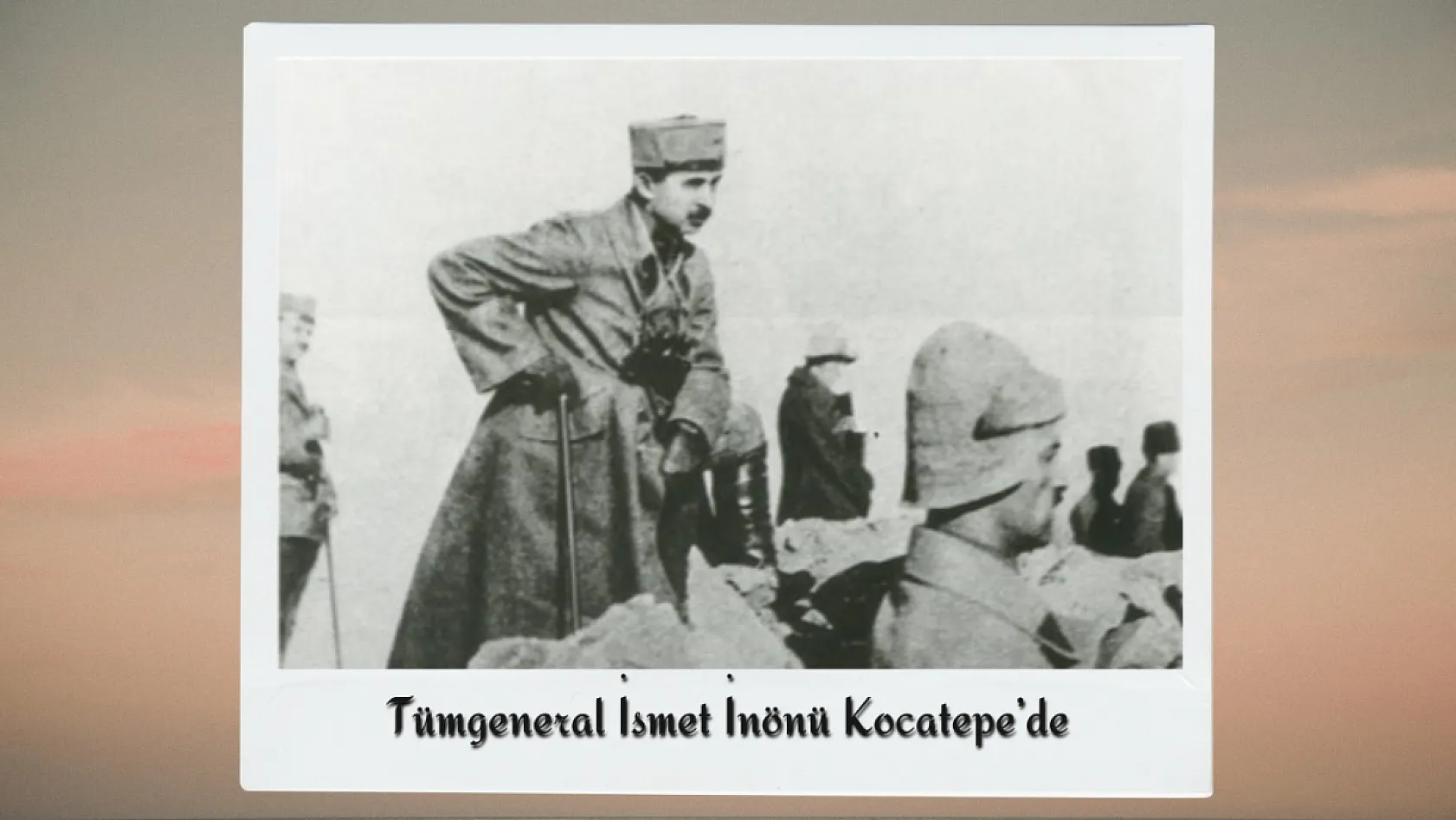 Büyük Taarruz'un Gizli Kalmış Fotoğraflarında Afyon