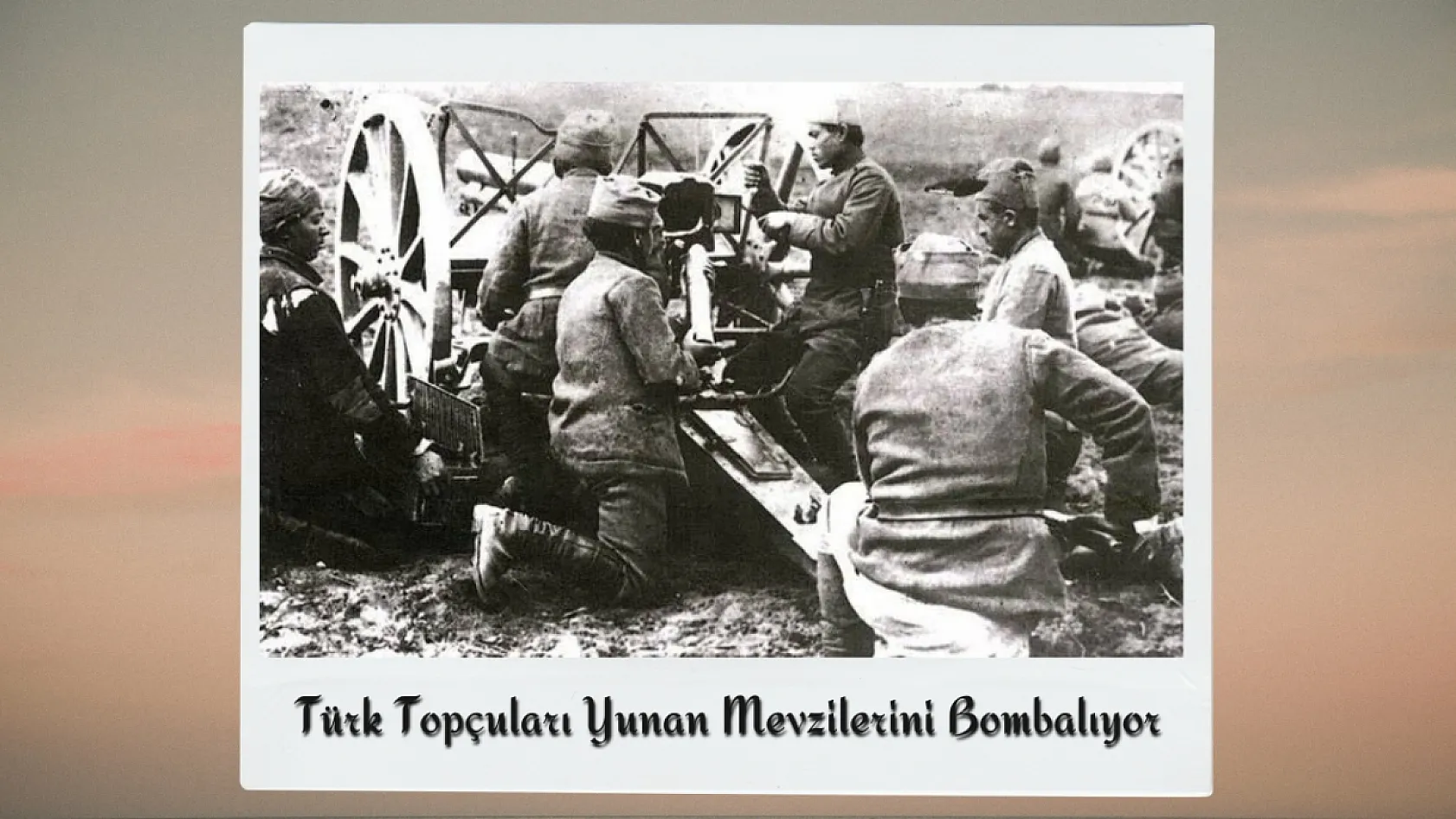 Büyük Taarruz'un Gizli Kalmış Fotoğraflarında Afyon