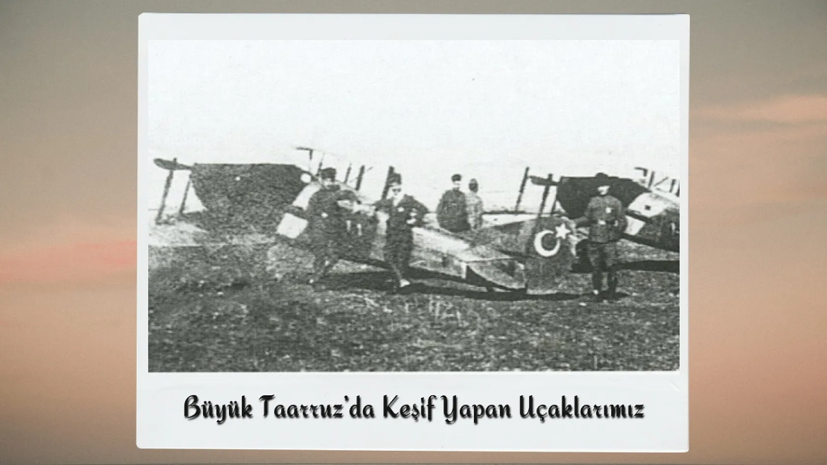 Büyük Taarruz'un Gizli Kalmış Fotoğraflarında Afyon