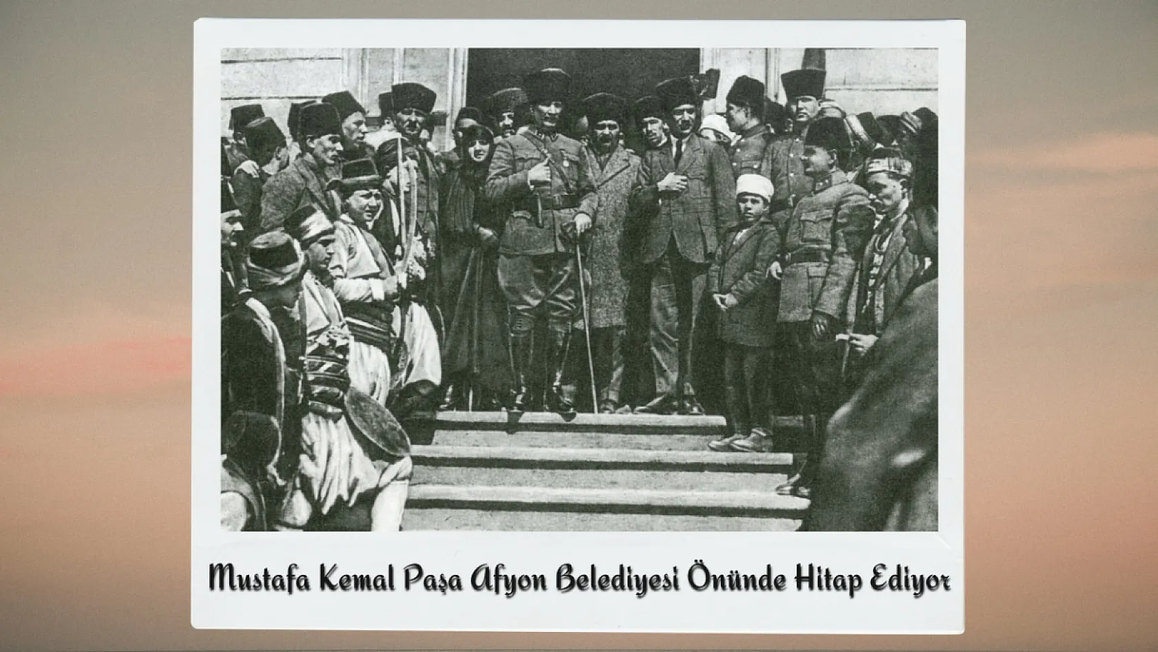 Büyük Taarruz'un Gizli Kalmış Fotoğraflarında Afyon