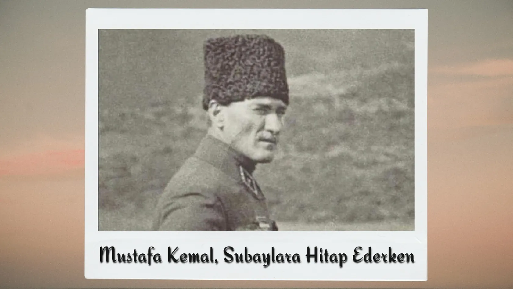 Büyük Taarruz'un Gizli Kalmış Fotoğraflarında Afyon