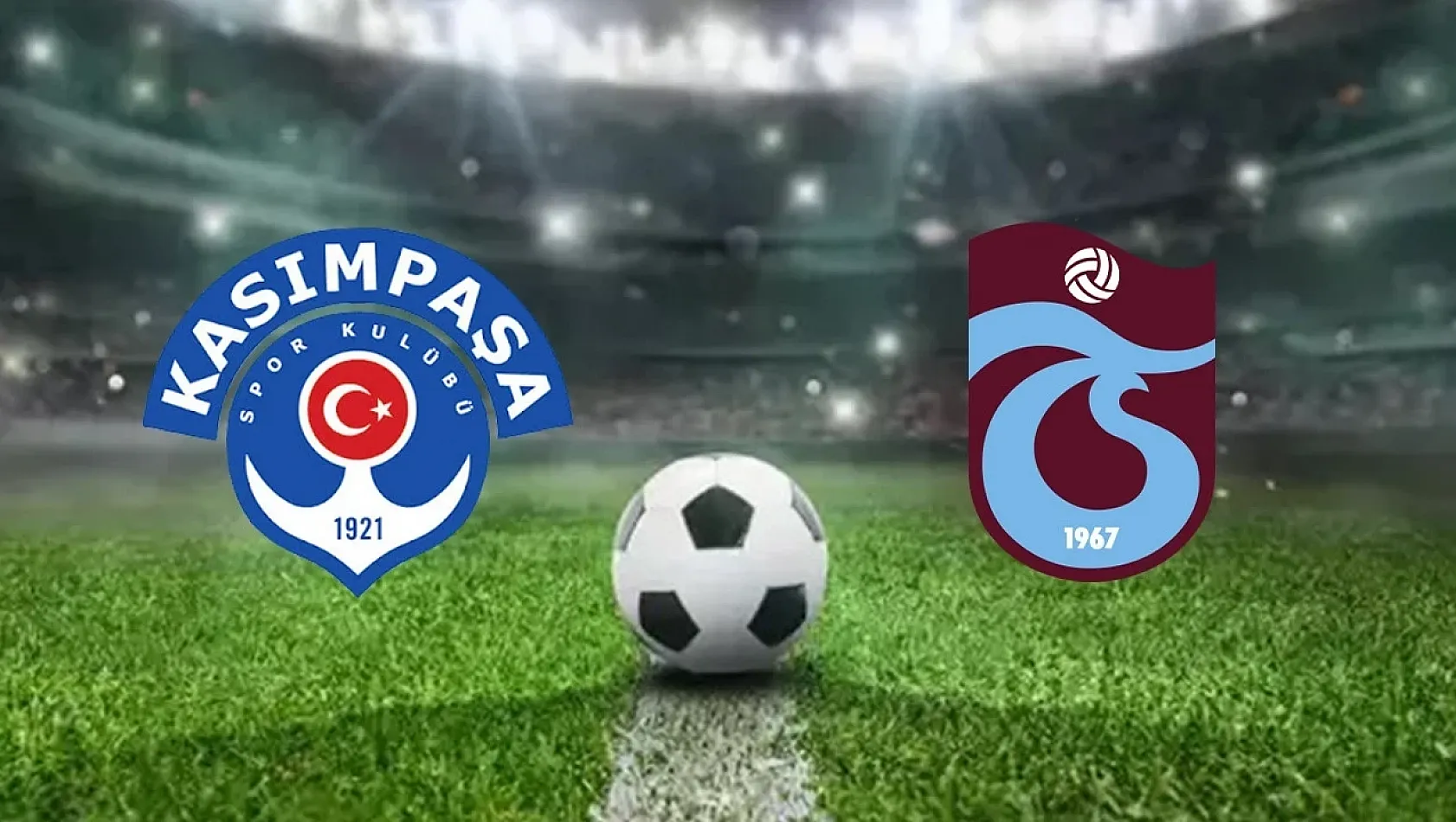 Kasımpaşa-Trabzonspor Maçı Ne Zaman, Saat Kaçta, Hangi Kanalda?