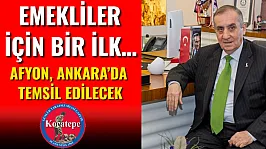 Emekliler İçin Bir İlk… Afyon, Ankara'da Temsil Edilecek