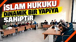 'İslam Hukuku Dinamik Bir Yapıya Sahiptir'