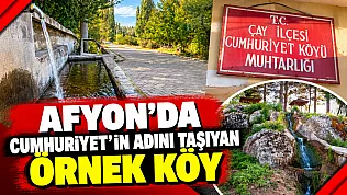 Afyon'da Cumhuriyet'in Adını Taşıyan Örnek Köy