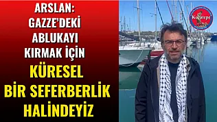 Arslan: Gazze'deki Ablukayı Kırmak İçin Küresel Bir Seferberlik Halindeyiz