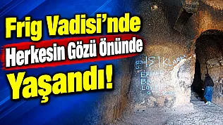 Frig Vadisi'nde Herkesin Gözü Önünde Yaşandı!