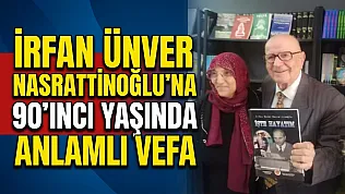 İrfan Ünver Nasrattınoğlu'na 90'ıncı Yaşında Anlamlı Vefa