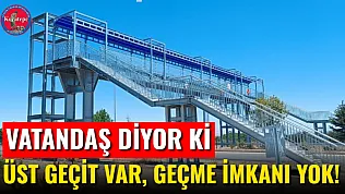 Üst Geçit Var, Geçme İmkanı Yok!