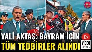 Vali Aktaş: Bayram İçin Tüm Tedbirler Alındı
