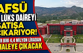 AFSÜ 3 Lüks Daireyi Satışa çıkarıyor! Her biri 4,4 Milyon Liradan İhaleye Çıkacak