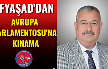 AFYAŞAD'dan Avrupa Parlamentosu'na Kınama