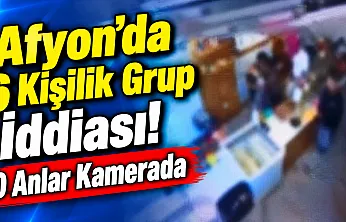 Afyon'da 6 Kişilik Grup İddiası! O Anlar Kamerada