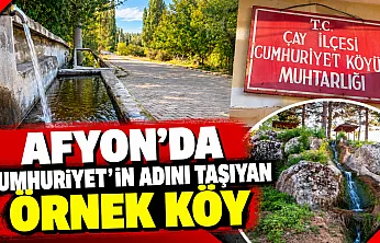 Afyon'da Cumhuriyet'in Adını Taşıyan Örnek Köy