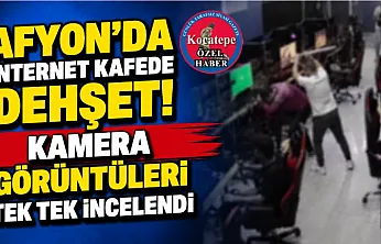 Afyon'da İnternet Kafede Dehşet! Kamera Görüntüleri Tek Tek İncelendi