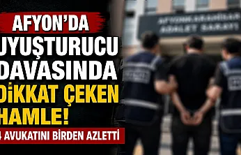 Afyon'da Uyuşturucu Davasında Dikkat Çeken Hamle! 4 Avukatını Birden Azletti