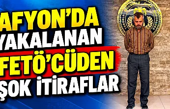 Afyon'da Yakalanan FETÖ'Cüden Şok İtiraflar