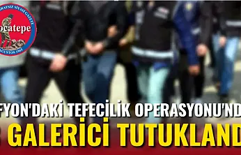 Afyon'daki Tefecilik Operasyonu'nda 3 Galerici Tutuklandı