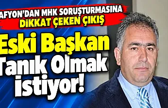 Afyon'dan MHK Soruşturmasına Dikkat Çeken Çıkış Eski Başkan Tanık Olmak İstiyor!