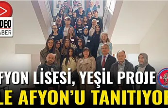 Afyon Lisesi, Yeşil Proje İle Afyon'u Tanıtıyor