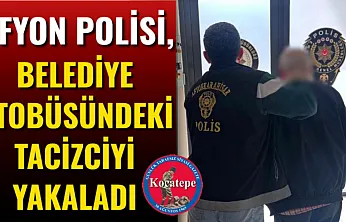 Afyon Polisi, Belediye Otobüsündeki Tacizciyi Yakaladı