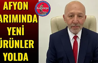 Afyon Tarımında Yeni Ürünler Yolda