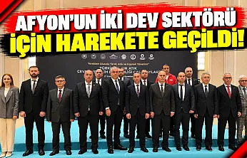 Afyon'un İki Dev Sektörü İçin Harekete Geçildi!