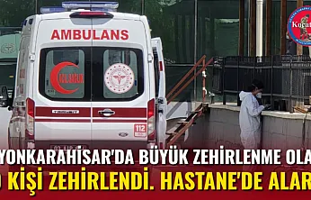 Afyonkarahisar'da Büyük Zehirlenme Olayı. 40 Kişi Zehirlendi. Hastane'de Alarm