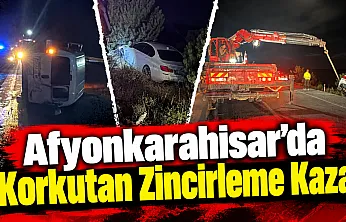Afyonkarahisar'da Korkutan Zincirleme Kaza