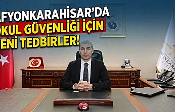 Afyonkarahisar'da Okul Güvenliği İçin Yeni Tedbirler!