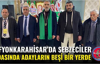 Afyonkarahisar'da Sebzeciler Odasında Adayların Beşi Bir Yerde