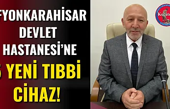 Afyonkarahisar Devlet Hastanesi'ne 5 Yeni Tıbbi Cihaz!