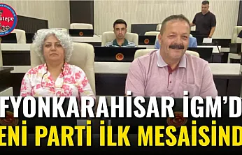 Afyonkarahisar İGM'de YENİ Parti İlk Mesaisinde