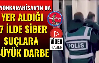 Afyonkarahisar'ın da Yer Aldığı 37 İlde Siber Suçlara Büyük Darbe