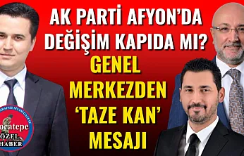 AK Parti Afyon'da Değişim Kapıda mı? Genel Merkezden 'Taze Kan' Mesajı