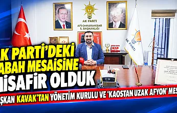 AK Parti'deki Sabah Mesaisine Misafir Olduk Başkan Kavak'tan Yönetim Kurulu Ve 'Kaostan Uzak Afyon' Mesajı