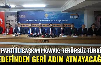 AK Parti İl Başkanı Kavak: Terörsüz Türkiye Hedefinden Geri Adım Atmayacağız