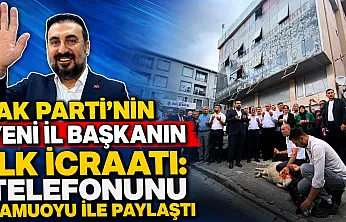 AK Parti'nin Yeni İl Başkanın İlk İcraatı: Telefonunu Kamuoyu ile Paylaştı