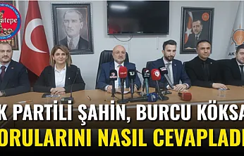 AK Partili Şahin, Burcu Köksal Sorularını Nasıl Cevapladı?