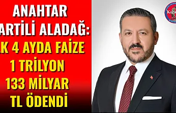 Anahtar Partili Aladağ: İlk 4 Ayda Faize 1 Trilyon 133 Milyar TL Ödendi