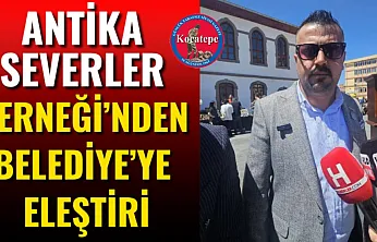 Antika Severler Derneği'nden Belediye'ye Eleştiri
