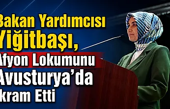 Bakan Yardımcısı Yiğitbaşı, Afyon Lokumunu Avusturya'da İkram Etti