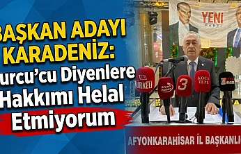 Başkan Adayı Karadeniz: Burcu'cu Diyenlere Hakkımı Helal Etmiyorum