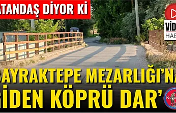 'Bayraktepe Mezarlığı'na Giden Köprü Dar'