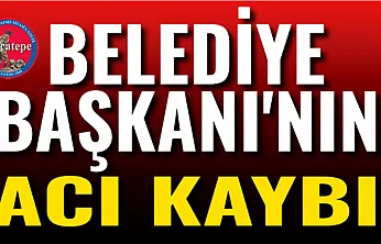 Belediye Başkanı'nın Acı Kaybı