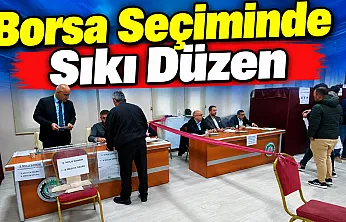 Borsa Seçiminde Sıkı Düzen
