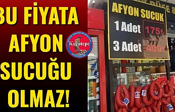 Bu Fiyata Afyon Sucuğu Olmaz!