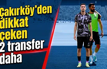 Çakırköy'den 2 Dikkat Çeken Transfer Daha