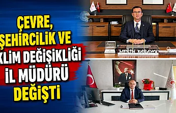 Çevre, Şehircilik ve İklim Değişikliği İl Müdürü Değişti