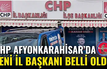 CHP Afyonkarahisar'da Yeni İl Başkanı Belli Oldu